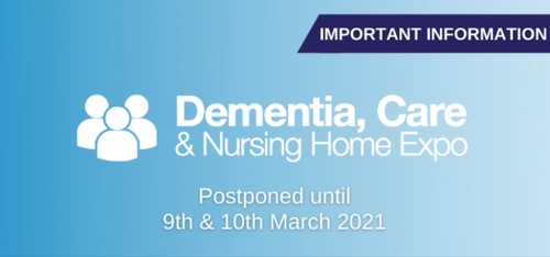 Important update: Dementia, Care & Nursing Home Expo moved to 9th & 10th March 2021 